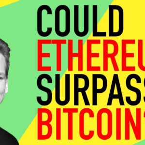 Could Ethereum Surpass Bitcoin??
