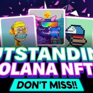 OUTSTANDING SOLANA NFTs You Shouldn't Miss!