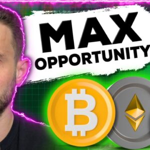 MOMENT OF MAX OPPORTUNITY FOR BITCOIN AND CRYPTO IS COMING